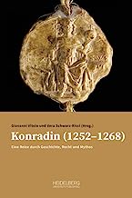 Konradin (1252¿1268): Eine Reise durch Geschichte, Recht und Mythos. Kolloquium zum 750. Jahrestag der Enthauptung Konradins (Neapel, ... di Napoli Federico II, 29. Oktober 2018)