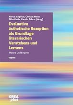 Evaluative ästhetische Rezeption als Grundlage literarischen Verstehens und Lernens: Theorie und Empirie: 28