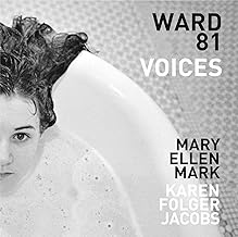 Mary Ellen Mark and Karen Folger Jacobs: Ward 81; Voices