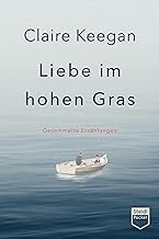 Liebe im hohen Gras (Steidl Pocket): Gesammelte Erzählungen