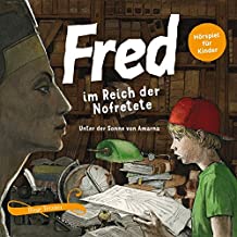 Fred 04. Fred im Reich der Nofretete. 2 CDs: Unter der Sonne von Amarna