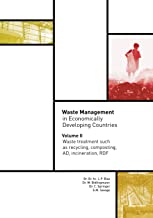 Waste Management in Economically Developing Countries: Volume II - Waste treatment such as recycling, composting, AD, incineration, RDF