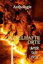 Rätselhafte Orte unter der Erde