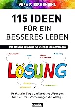 115 Ideen für ein besseres Leben: Praktische Tipps und kreative Lösungen für die Herausforderungen des Alltags