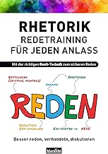 Rhetorik - Redetraining für jeden Anlass: Besser reden, verhandeln, diskutieren