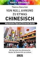 Von Null Ahnung zu etwas Chinesisch: Mit Sprache die chinesische Kultur & Mentalität verstehen