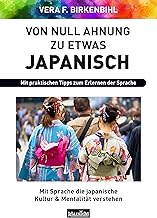 Von Null Ahnung zu etwas Japanisch: Mit Sprache die japanische Kultur & Mentalität verstehen