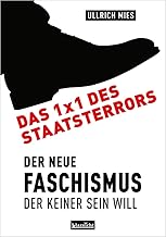 Das 1x1 des Staatsterrors: Der Neue Faschismus, der keiner sein will