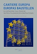 Europas Baustellen: Deutsch-Italienische Re-Konstruktionen