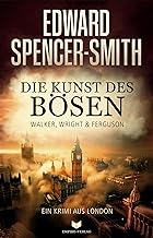 Die Kunst des Bösen: Ein Krimi aus London (Walker, Wright & Ferguson): 1