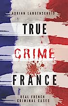 TRUE CRIME FRANCE: REAL FRENCH CRIMINAL CASES