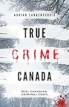 True Crime Canada: Real Canadian Criminal Cases