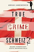 True Crime Schweiz 2: Wahre Verbrechen – Echte Kriminalfälle