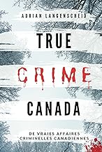 True Crime Canada: De vraies affaires criminelles canadiennes