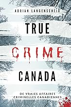 True Crime Canada: De vraies affaires criminelles canadiennes