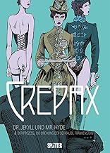 Crepax: Dr. Jekyll und Mr. Hyde: Der Prozess, Die Drehung der Schraube & Frankenstein