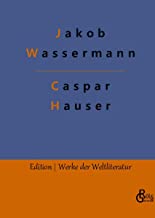 Caspar Hauser: oder Die Trägheit des Herzens: 694