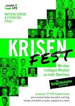 KRISENFEST: Mit dem richtigen Mindset zu mehr Resilienz. Lerne von 27 Expert:innen, wie du mentale Stärke, Gesundheit und Erfolg erlangst, ohne Gefahr zu laufen, ausgebrannt zu enden