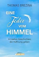 Eine Feder vom Himmel: Geschichten, die Hoffnung machen