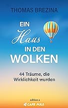 Ein Haus in den Wolken: 44 Träume, die Wirklichkeit wurden