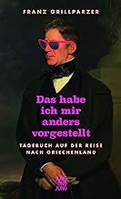 Das hab ich mir anders vorgestellt: Tagebuch auf der Reise nach Griechenland