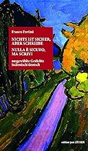 Nichts ist sicher, aber schreibe: ausgewählte Gedichte Italienisch/Deutsch