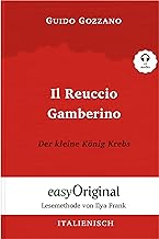 Il Reuccio Gamberino / Der kleine König Krebs (Buch + Audio-CD) - Lesemethode von Ilya Frank - Zweisprachige Ausgabe Italienisch-Deutsch: Ungekürzter ... Lesen lernen, auffrischen und perfektionieren