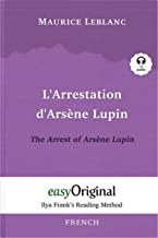 L'Arrestation d'ArsÃ¨ne Lupin / The Arrest of ArsÃ¨ne Lupin (ArsÃ¨ne Lupin Collection) (with free audio download link): Ilya Frank's Reading Method - ... and perfecting French by having fun reading