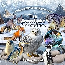 The Snowflake Detectives: A Winter STEM Cultural Adventure