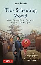 This Scheming World: Classic Tales of Desire, Deception and Greed in Old Japan