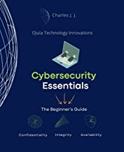 Cybersecurity Essentials: The Beginner's Guide