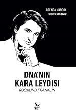 DNA'nın Kara Leydisi Rosalind Franklin