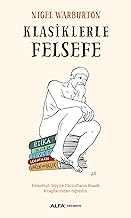 Klasiklerle Felsefe: Felsefeyi, büyük filozofların klasik kitaplarından öğrenin.