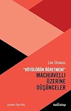 Kötülüğün Öğretmeni Machiavelli Üzerine Düşünceler