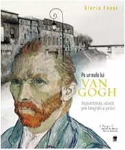 Pe Urmele Lui Van Gogh