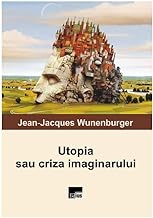 Utopia Sau Criza Imaginarului