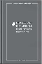 Crimele Din Rue Morgue Si Alte Povestiri. Mari Clasici Ai Literaturii