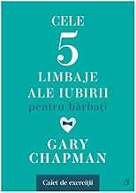 Cele Cinci Limbaje Ale Iubirii Pentru Barbati. Caiet De Exercitii