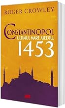 Constantinopol. Ultimul Mare Asediu, 1453