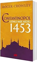 Constantinopol. Ultimul Mare Asediu, 1453