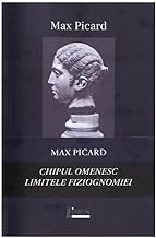 Pachet Max Picard: Chipul Omenesc + Limitele Fiziognomiei