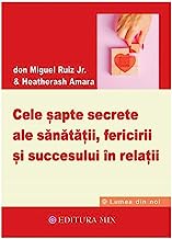 Cele Sapte Secrete Ale Sanatatii. Fericirii Si Succesului In Relatii