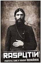 Rasputin. Profetul Care A Vandut Romania