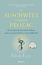 En Auschwitz no habÃ­a Prozac/ The Gift: 12 consejos de una sobreviviene para curar tus heridas y vivir en libertad / 12 Lessons to Save Your Life