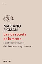 La vida secreta de la mente/ The Secret Life of the Mind: CÃ³mo Piensa, Siente Y Decide Su Cerebro/ How Your Brain Thinks, Feels, and Decides