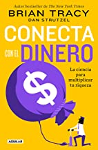 Conecta con el dinero/ The Science of Money: How to Increase Your Income and Become Wealthy