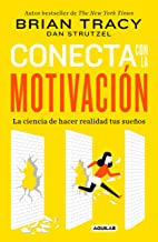 Conecta con la motivación/ The Science of Motivation: Siembra La Motivación a Voluntad/ Strategies & Techniques for Turning Dreams into Destiny