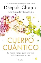 Cuerpo Cuántico. La Nueva Ciencia Para Una Vida Más Larga, Sana Y Vital / Quantu M Body: The New Science of Living a Longer, Healthier, More Vital Life