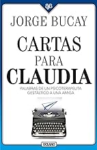 Cartas para Claudia/ Letters for Claudia: Palabras de un psicoterapeuta gestÃ¡ltico a una amiga/ Words from a Gestatic Psychotherapist to a Friend