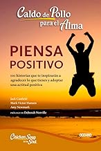 Piensa positivo/ Think Positive: 101 historias que te inspirarán a agradecer lo que tienes y adoptar una actitud positiva/ 101 stories that will ... what you have and adopt a positive attitude